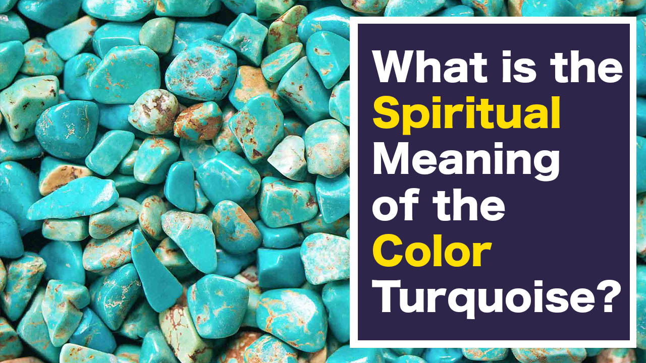 What is the Spiritual Meaning of the Color Turquoise? Spiritual Synonyms
